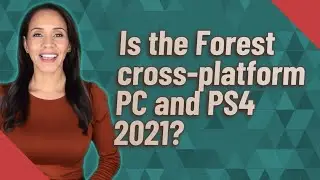 Is the Forest cross-platform PC and PS4 2021?
