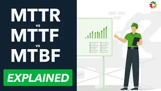 MTBF, MTTR, & MTTF Explained: Understanding the Basics