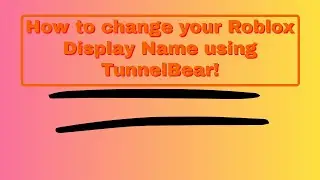 How to change your Roblox Display Name (TunnelBear) | Quick and Easy