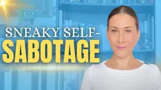 How to Stop Sneaky Self Sabotage