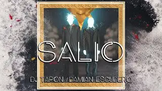SALIO ✘ DJ TAPON ft. DAMIAN ESCUDERO
