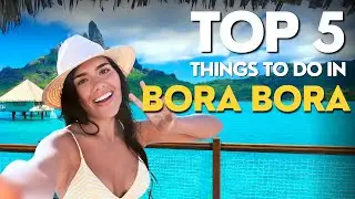 Best of Bora Bora - Top 5 Things To Do (2024)