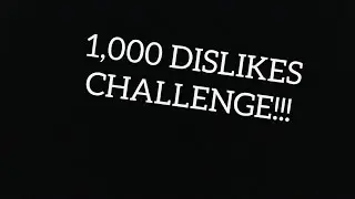 GET THIS VIDEO TO 1K DISLIKES CHALLENGE!