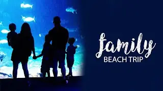 Family Beach Trip 2019