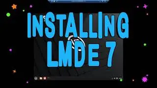 LMDE 7: Step-by-Step Installation and Customization Guide with Tweaks and Useful Features