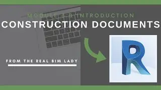 Module 3.0 - Introduction to Construction Documents in Revit