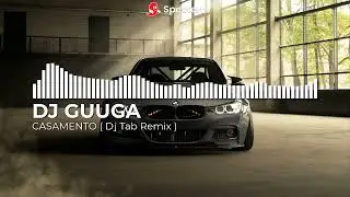 DJ GUUGA - CASAMENTO ( DJ TAB REMIX ) AVTO