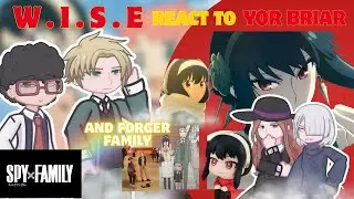 W.I.S.E. react to Yor Briar || Gacha reaction || SPY X FAMILY || liaoling