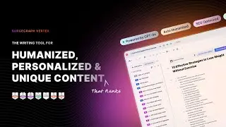 Introducing SurgeGraph Vertex: Humanized, Personalized, Unique Content Writing