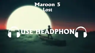 Maroon 5   Lost 8D Song