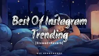 Instagram Trending Lofi Songs Mashup slowed reverb #instagramtrendinglofi#lovelofi#nonstoplofi720p
