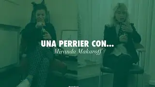 Una Perrier con Miranda Makaroff - Perrier Spain