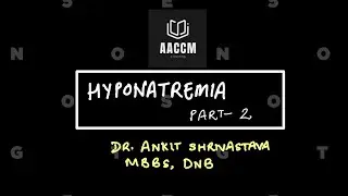 Hyponatremia Part 2 AACCM
