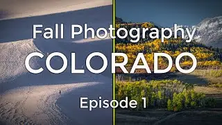 4K Colorado Fall Photography - Episode 1 - Great Sand Dunes and Last Dollar Road