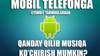 Mobil telefonga musiqa ko'chirish (androidga musiqa skachat qilish)
