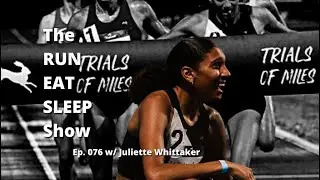 The RUN EAT SLEEP Show • Ep. 076 • Juliette Whittaker