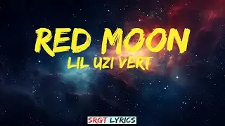 Lil Uzi Vert | Red Moon | SRGT Lyrics  #LilUziVert