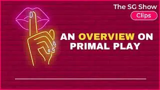 An OVERVIEW on Primal Play - The SG Show Clips