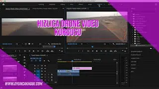 ADOBE PREMIERE İLE DRONE VIDEOLARI KOLAYCA NASIL KURGULANIR