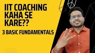 IIT की तैयारी के लिए कोचिंग कैसे चुने | HOW TO SELECT BEST COACHING FOR IIT? जाने IIT वाले Bhaiya से