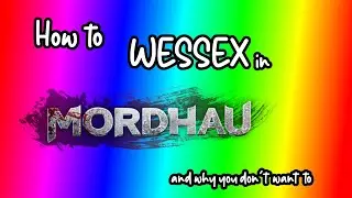 MORDHAU - How to Wessex (and why you don't want to)