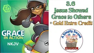 3.6 - Jesus Showed Grace to Others + Gold Extra Credit: AWANA CLUB T&T - GRACE IN ACTION - NKJV