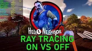 Hello Neighbor 2: RAY TRACING ON VS OFF