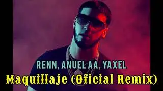 Maquillaje (Oficial Remix) Reen, Anuel AA, Yaxel | Audio
