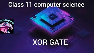 XOR Gate / class 11 computer science 