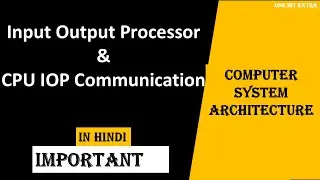 Input Output Processor | CPU IOP Communication | BCA LOC | How IOP Communicates with CPU |