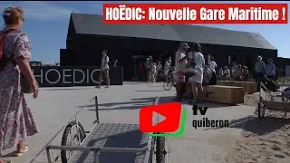 ILE de HOËDIC | ⛴️   La nouvelle Gare Maritime    |  TV Quiberon 24/7