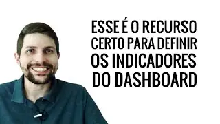 Esse é o recurso certo do Excel para definir os indicadores do Dashboard