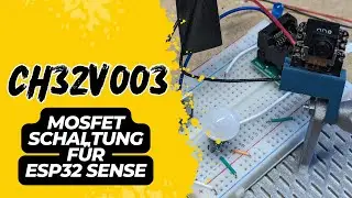 CH32v003 MOSFET Schaltung für ESP32 Sense | LiPo schonende Schaltung ohne Deep Sleep