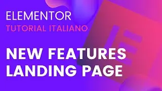 Elementor Nuove Funzioni 2021 | Elementor Pro, New Features, Tutorial Elementor IT