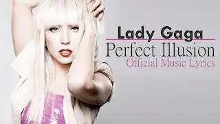 Lady Gaga - Perfect Illusion [Official Music Lyrics]