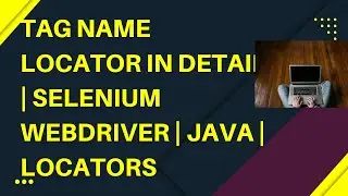 How to use Tag Name Locator in Selenium WebDriver | Locators | JAVA |  TagName Locator in Detail
