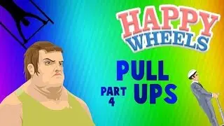 Pull-Ups - Happy Wheels Pt 4
