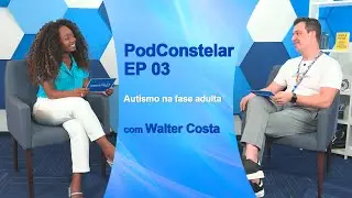 PodConstelar - EP 3 | Autismo na vida adulta com Walter Costa
