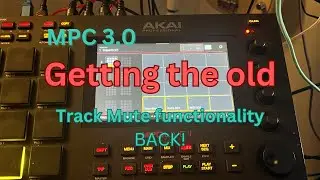 MPC 3.0 - Getting the old Track Mute functionality back!
