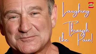 Robin Williams: The Man Who Made Us Laugh Through His Pain