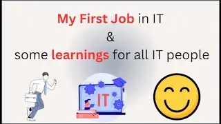 My First Job in IT | Some learnings for all IT people | Hindi