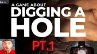 A game about digging a hole PT.1