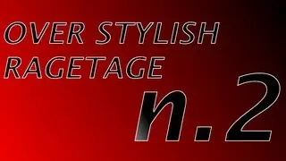 over Stylish 2nd Rage Tage [MUST WATCH]