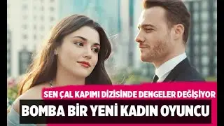 Sen Çal Kapımı dizisine bomba bir kadın oyuncu transferi! Ortalık fena karışacak