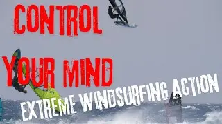 Control your mind / Extreme windsurfing action by Josep Pons in El Médano.
