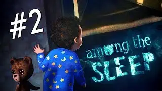Играем в Among the Sleep #2  ▶ Playing Among the Sleep #2