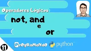 Operadores Lógicos (not, and e or): PrOgRaMaNdO Python #11