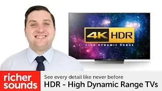 HDR - High Dynamic Range TVs | Richer Sounds