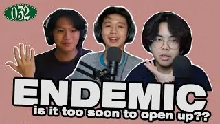 #032 endemic: is it too soon to open up??
