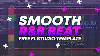 Smooth R&B Beat | FL STUDIO Template #1 [FREE FLP]